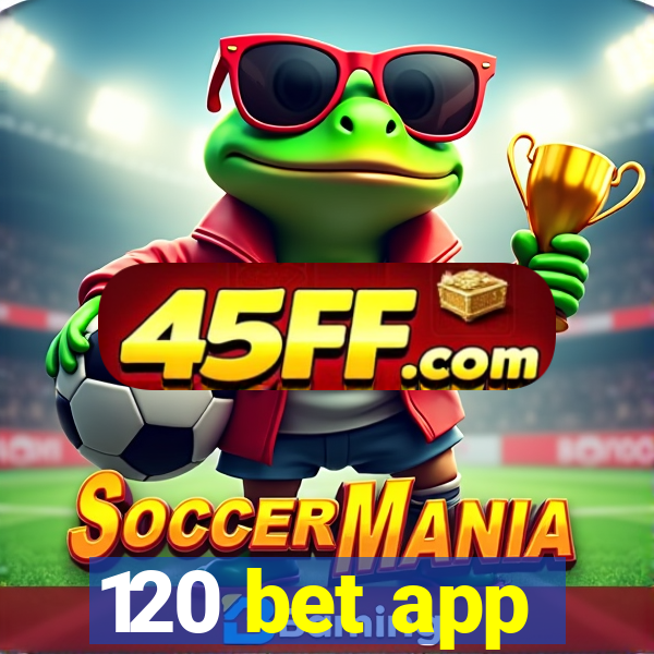 120 bet app